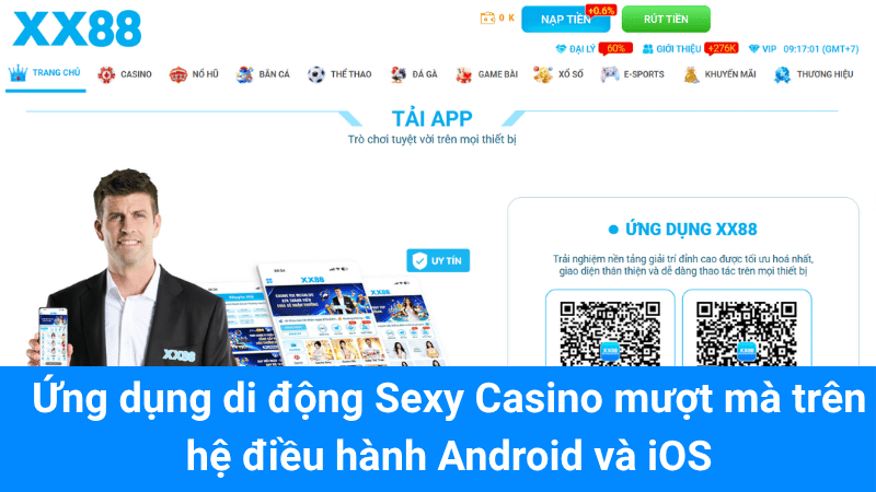Ứng dụng di động Sexy Casino mượt mà trên hệ điều hành Android và iOS